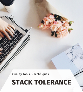 STACK TOLERANCE FOR DESIGN EVALUATION