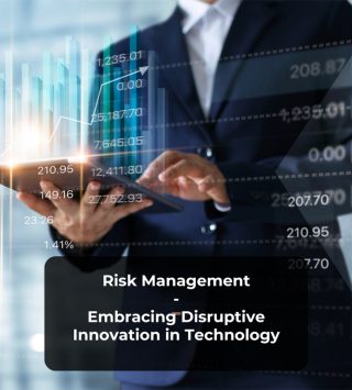 Risk Management – Embracing Disruptive Innovation in Technology