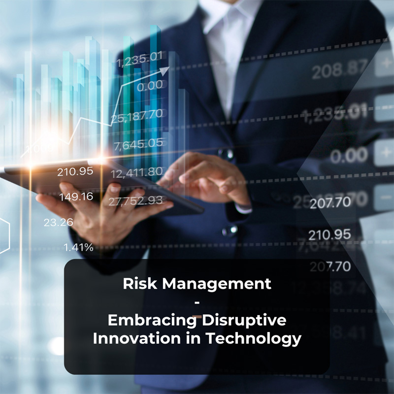Risk Management – Embracing Disruptive Innovation in Technology